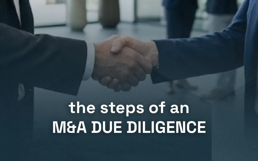 Quelles sont les étapes d’une due diligence en M&amp;A ?